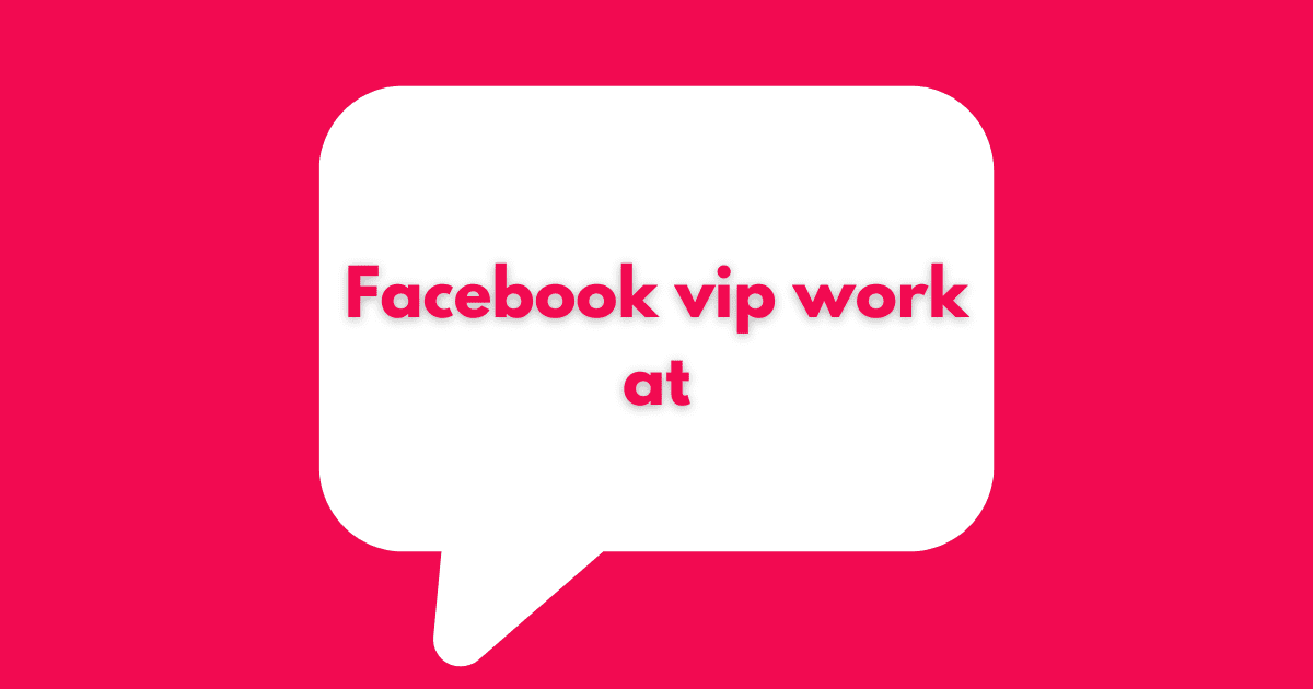 Facebook vip work at