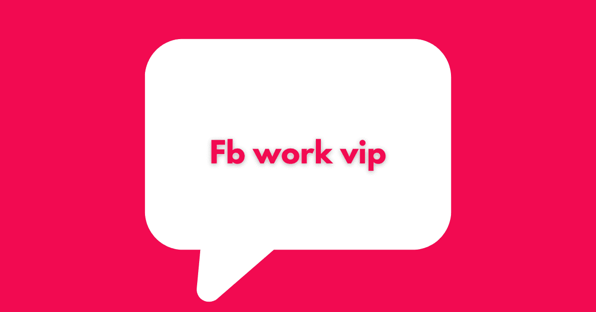 Fb work vip