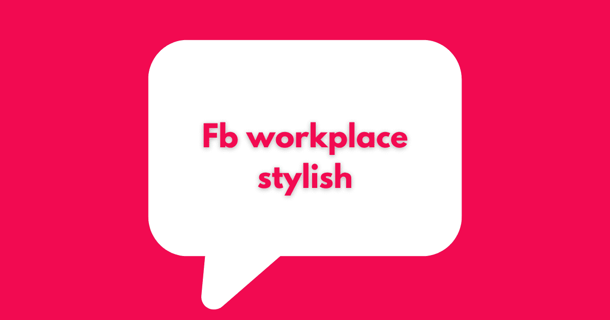 Fb workplace stylish